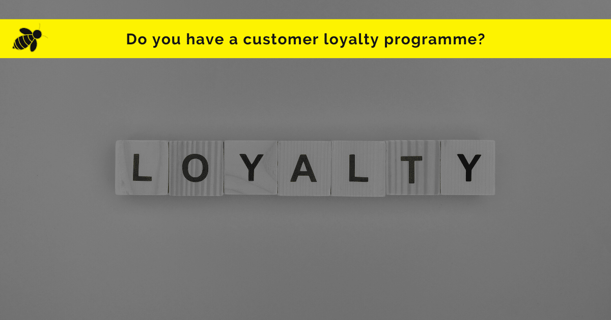 Do you have a customer loyalty programme?